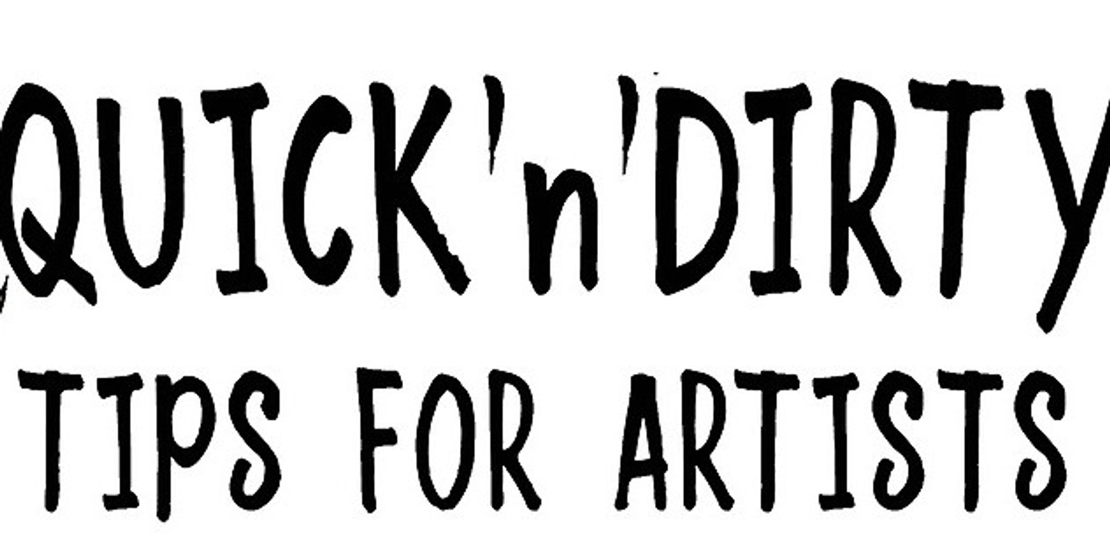 Banner image for Quick'n'Dirty Tips for Artists