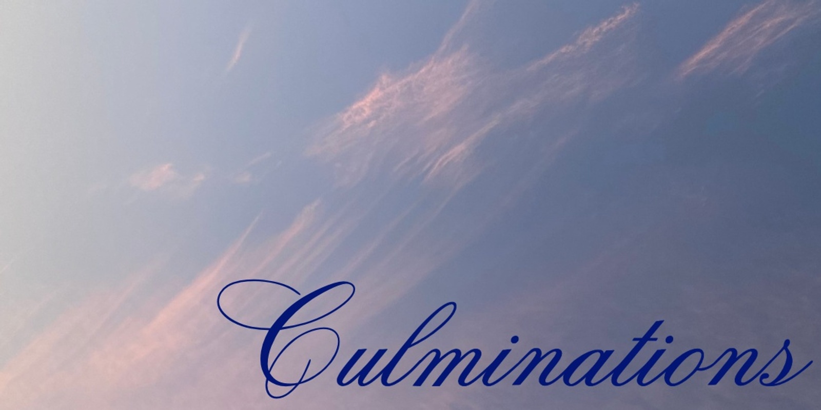 Banner image for CULMINATIONS