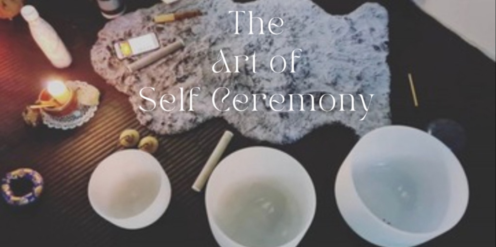 Banner image for The Art Self Of Ceremony 