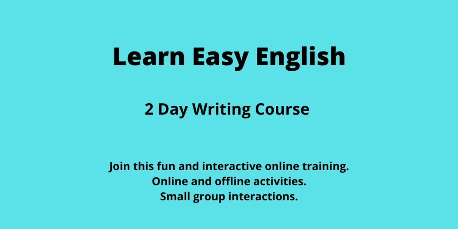 Banner image for September 21 + 23 Online - Learn Easy English. 2 day writing course