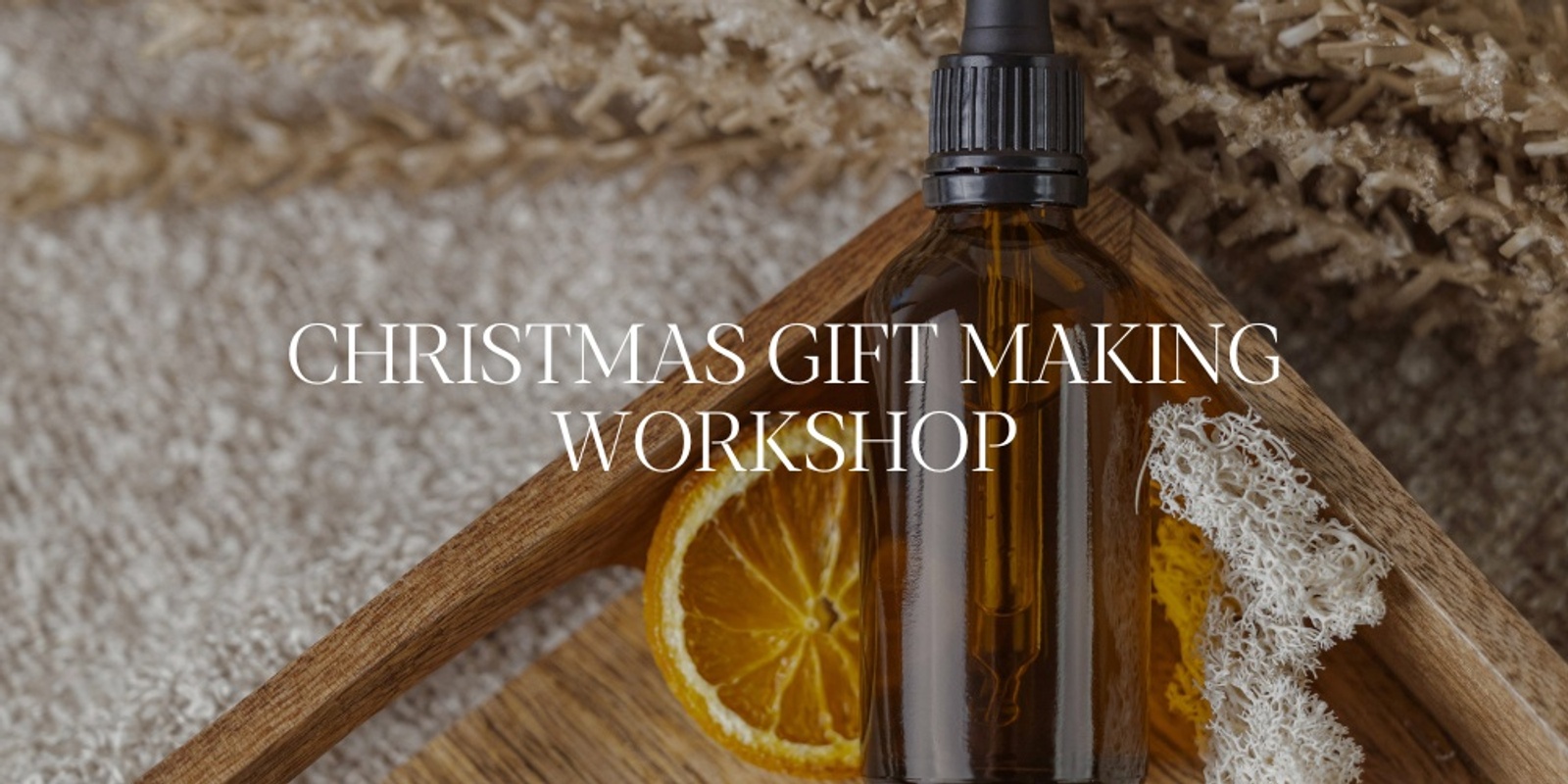 Banner image for Christmas Gift Making Workshop