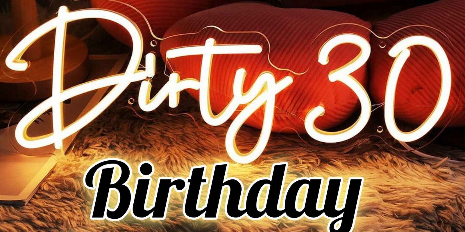 Banner image for Dirty 30 Birthday Burlesque 