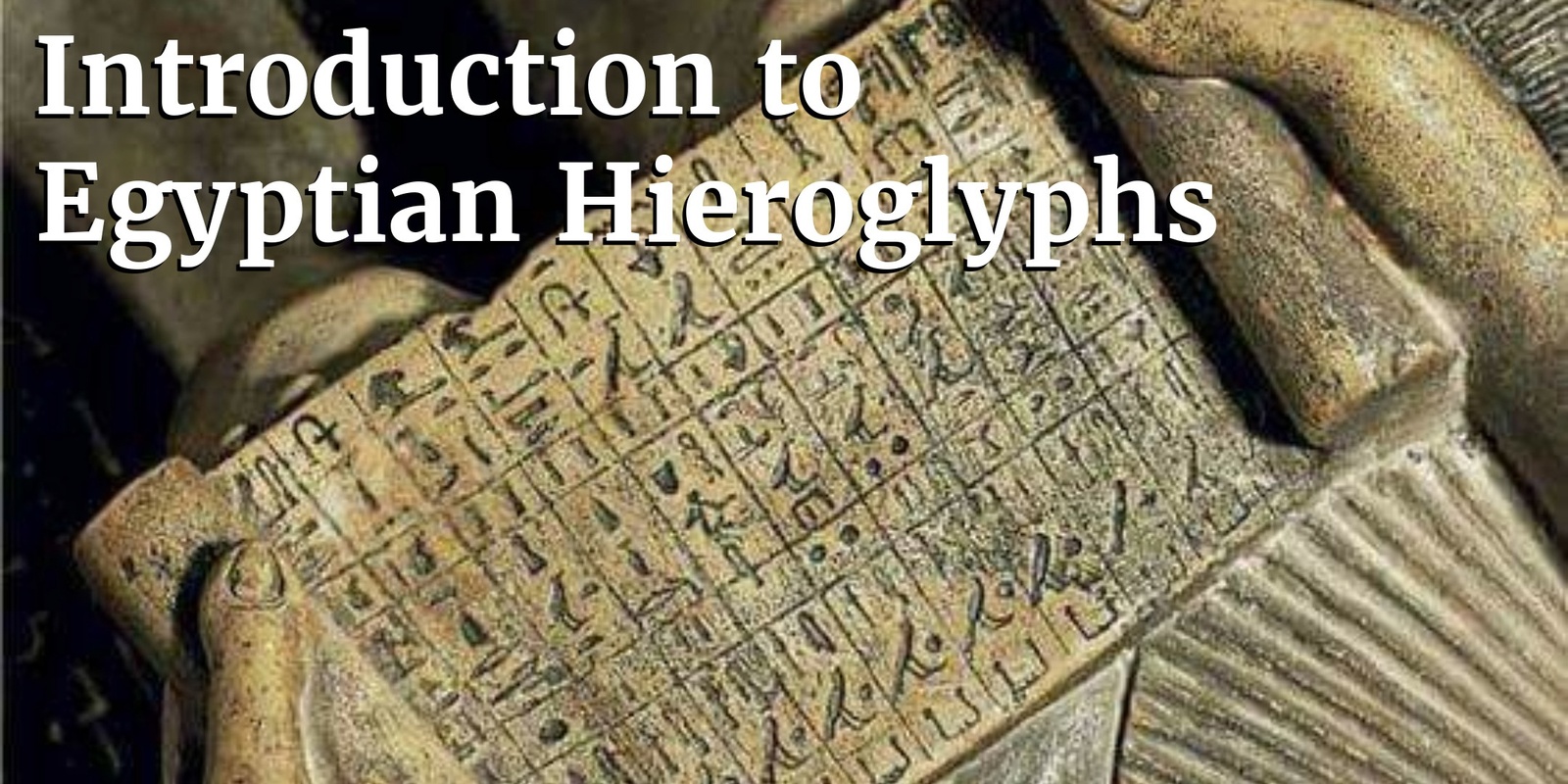 Banner image for Introduction to Egyptian Hieroglyphs 