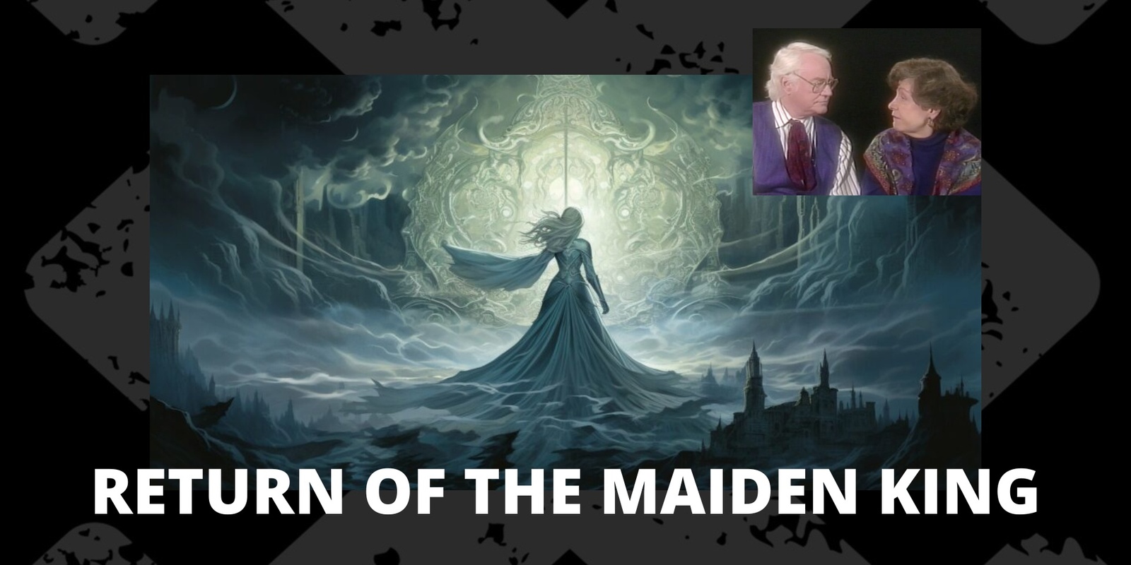 Banner image for Return of The Maiden King