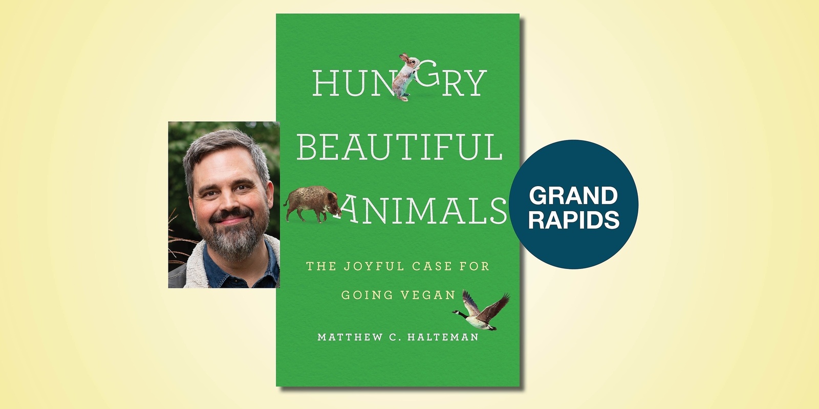 Banner image for Hungry Beautiful Animals: The Joyful Case for Going Vegan with Matthew C Halteman