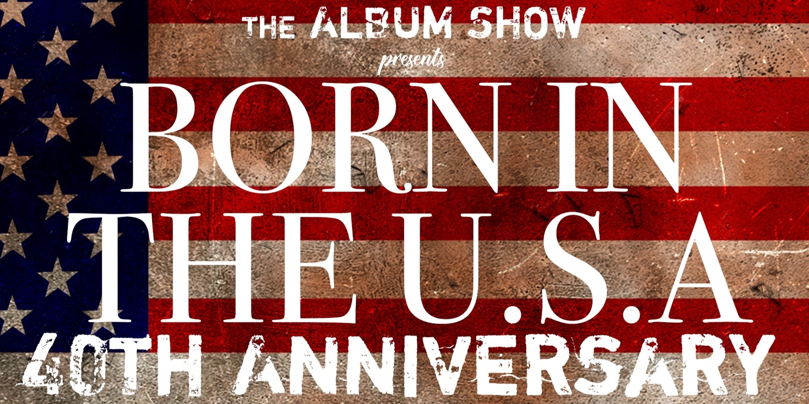 Banner image for The Album Show - Born In The USA 40th Anniversary