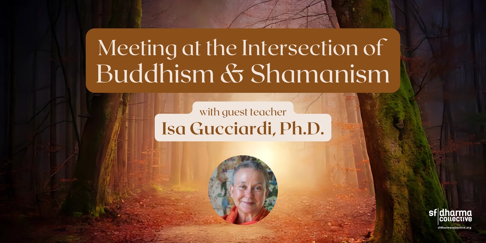 Banner image for Meeting at the Intersection of Buddhism and Shamanism with Isa Gucciardi(Hybrid)