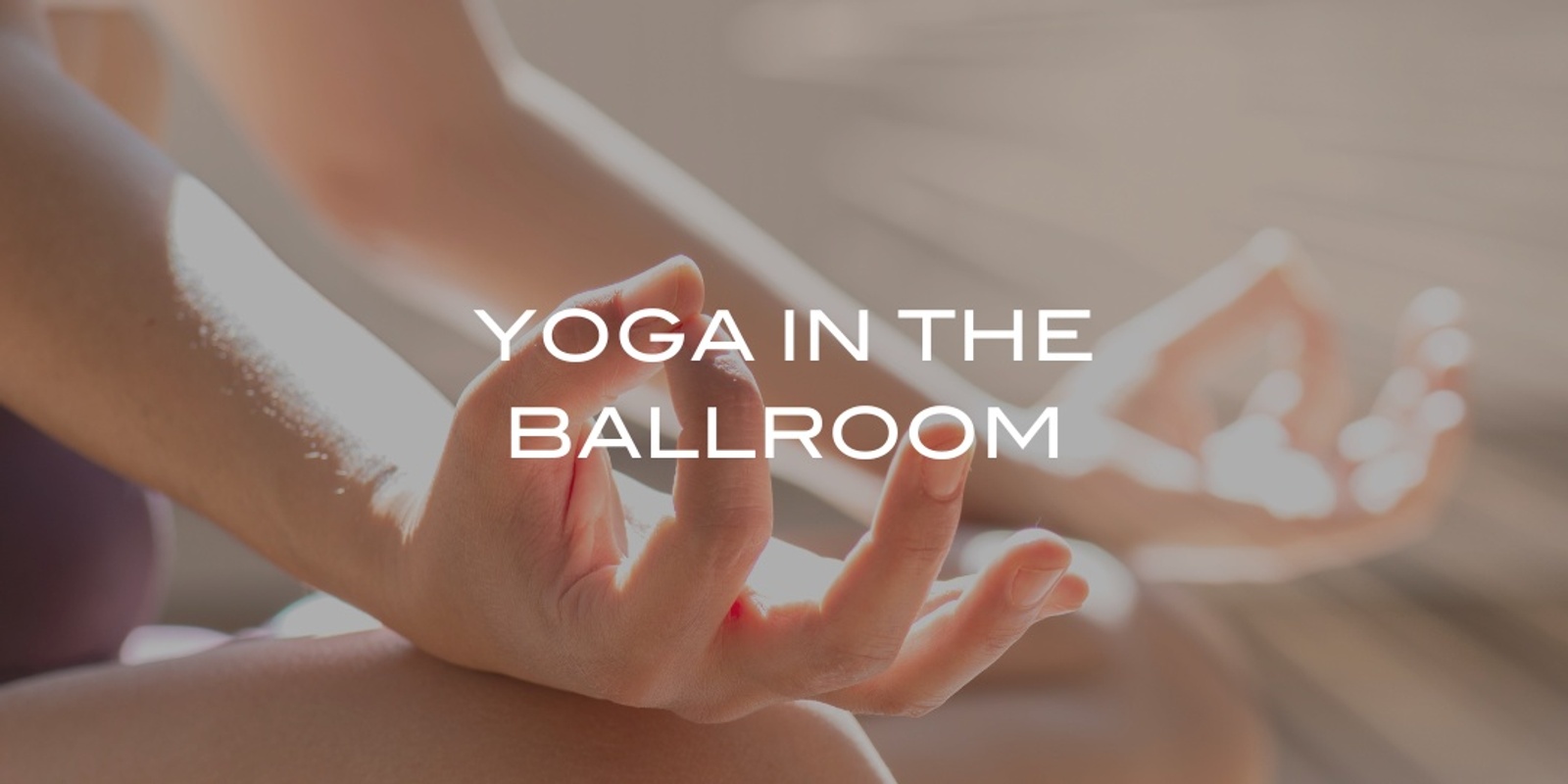 Banner image for Yoga in the Ballroom- Oct 12