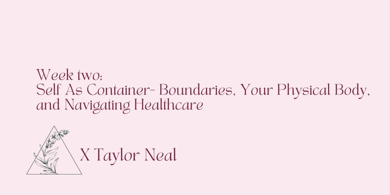 Banner image for Week 2:  Self As Container: Boundaries, Your Physical Body, and Navigating Healthcare