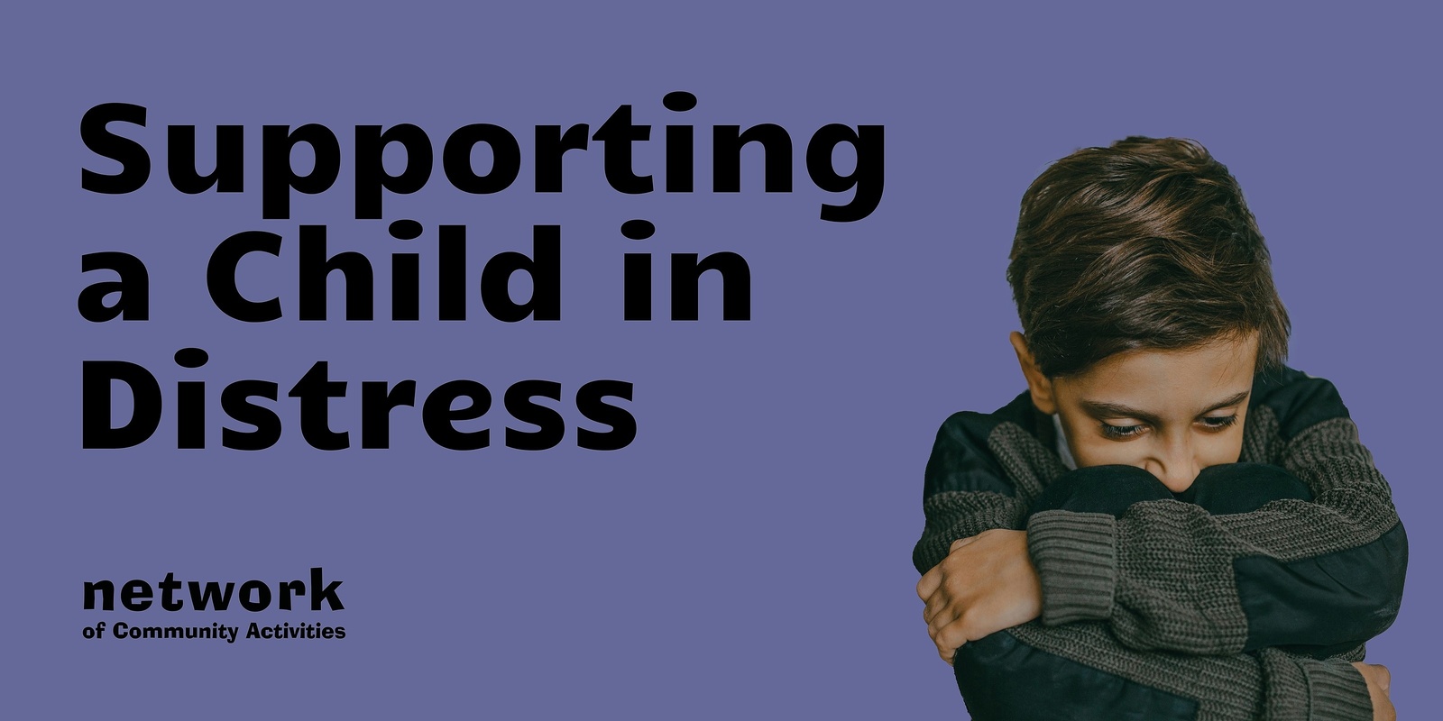 Banner image for Supporting a Child in Distress