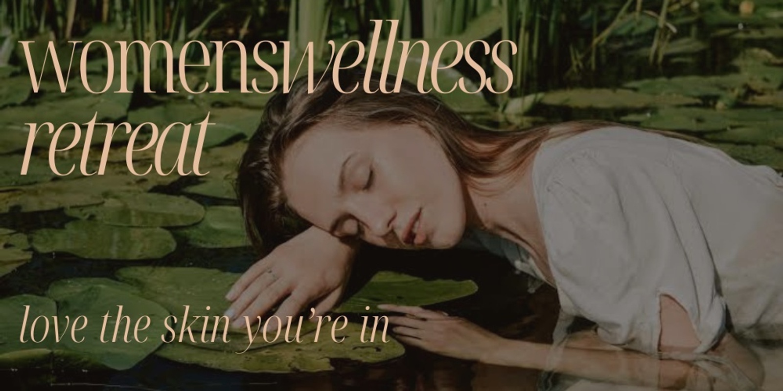 Banner image for WOMEN'S WELLNESS RETREAT — LOVE THE SKIN YOU’RE IN