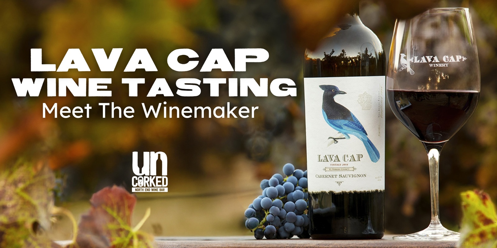 Banner image for Lava Cap Wine Tasting: Meet the Winemaker at UnCorked Wine Bar