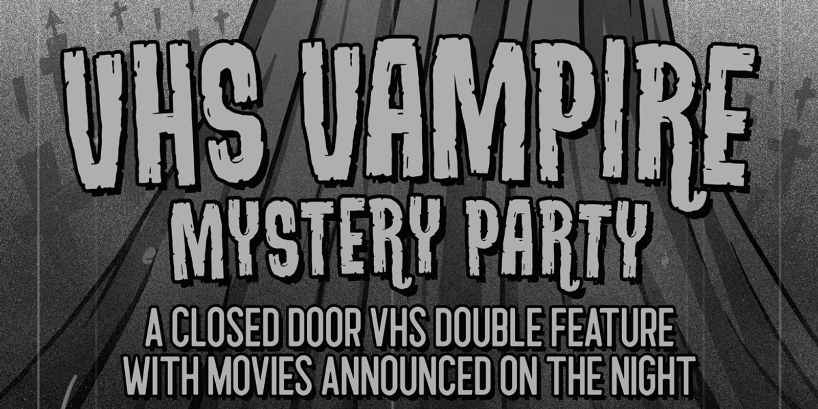 Banner image for Two Bit Movie Club - Vampire VHS Mystery Night