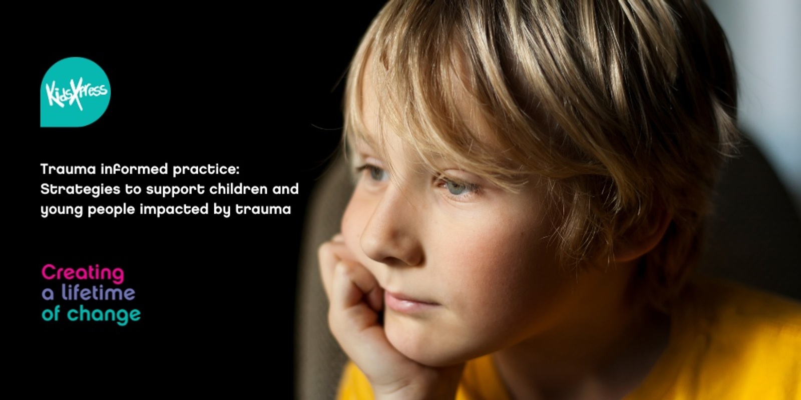 Banner image for Trauma Informed Practice: Strategies to support children and young people impacted by trauma (Online)