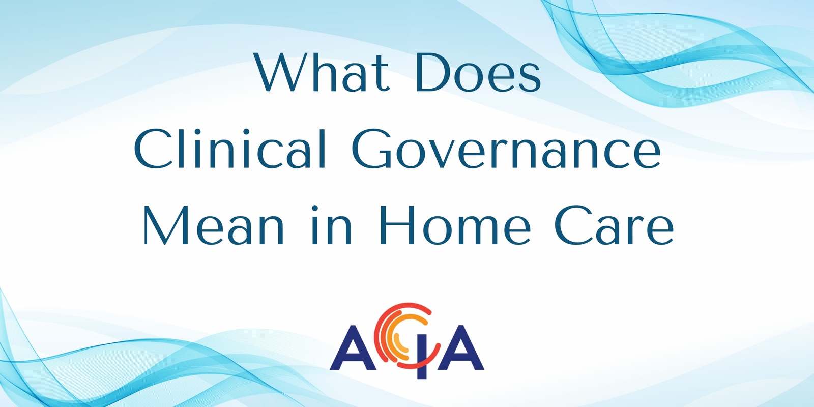 Banner image for What Does Clinical Governance Mean in Home Care
