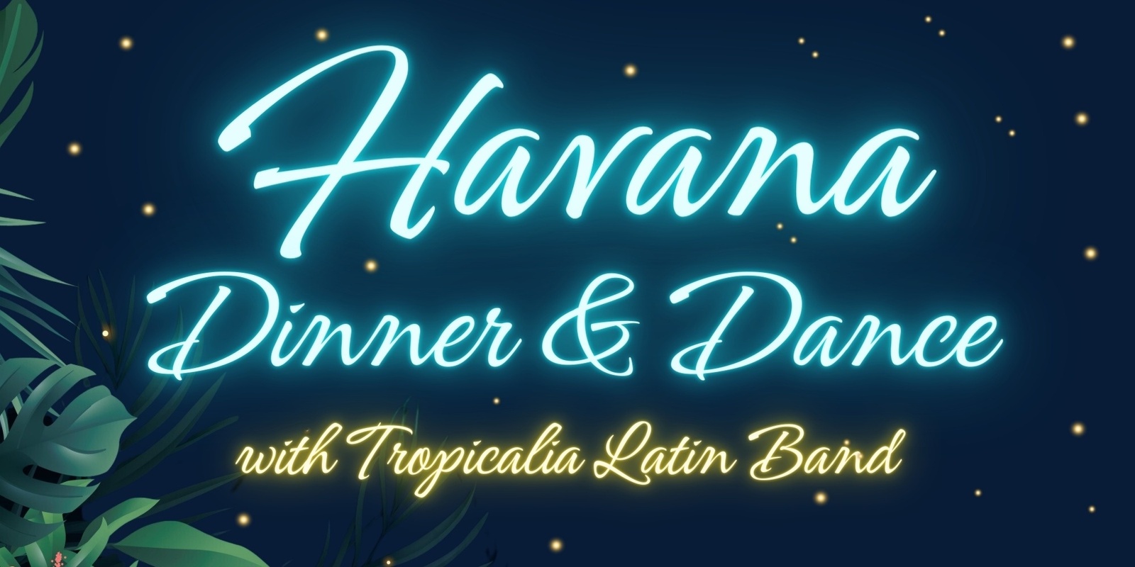 Banner image for Havana Dinner & Dance with Tropicalia Latin Band