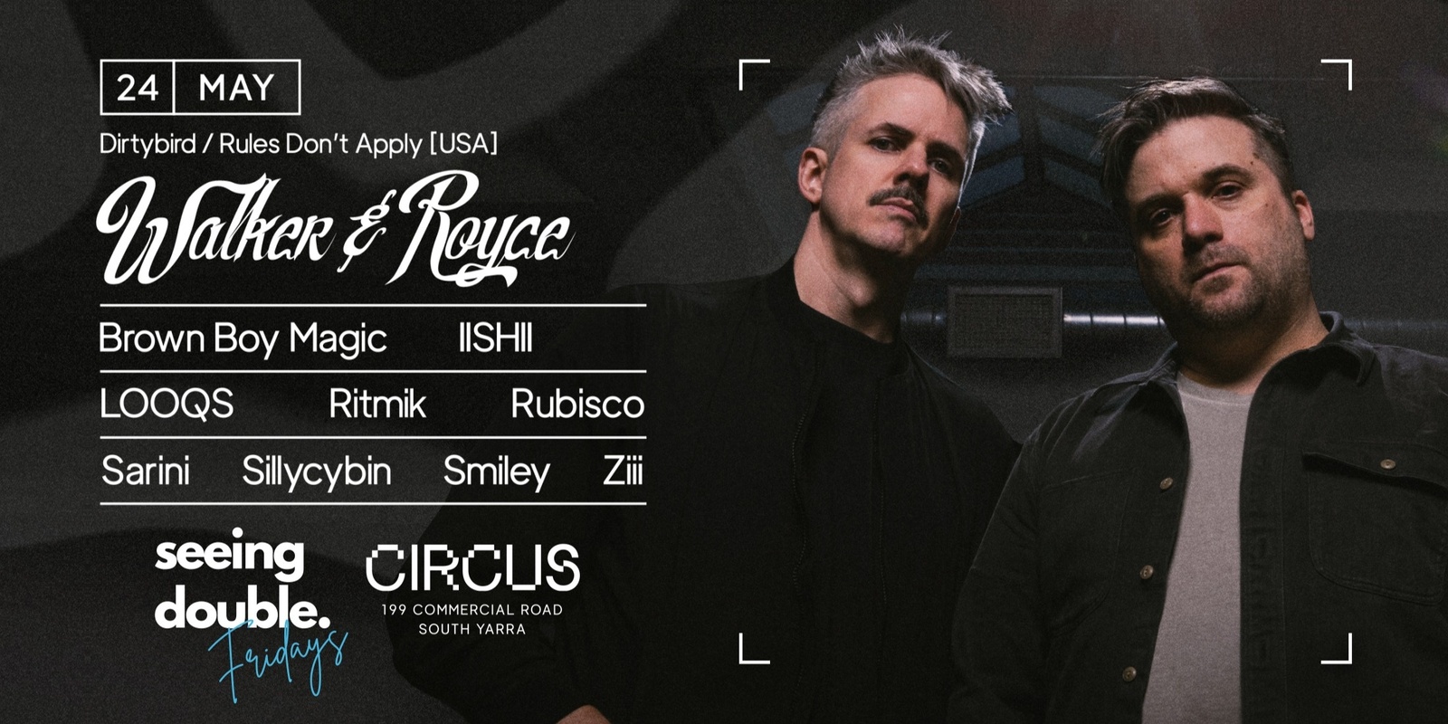 Banner image for WALKER & ROYCE at Circus - Seeing Double Fridays 