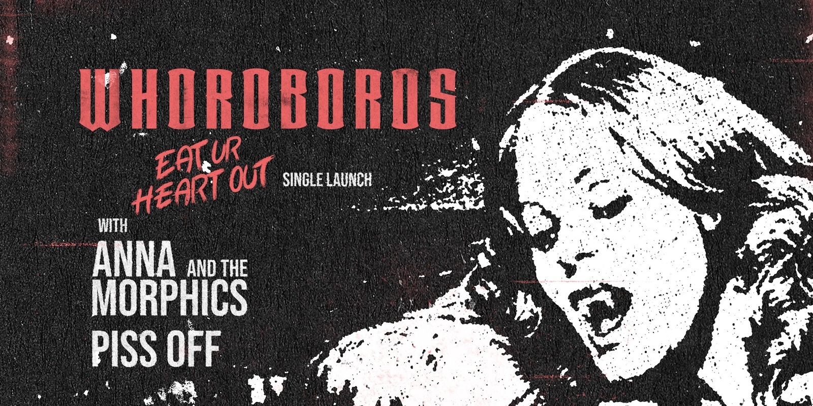 Banner image for Whoroboros 'Eat Ur Heart Out' Single Launch, with Anna & the Morphics and Piss Off