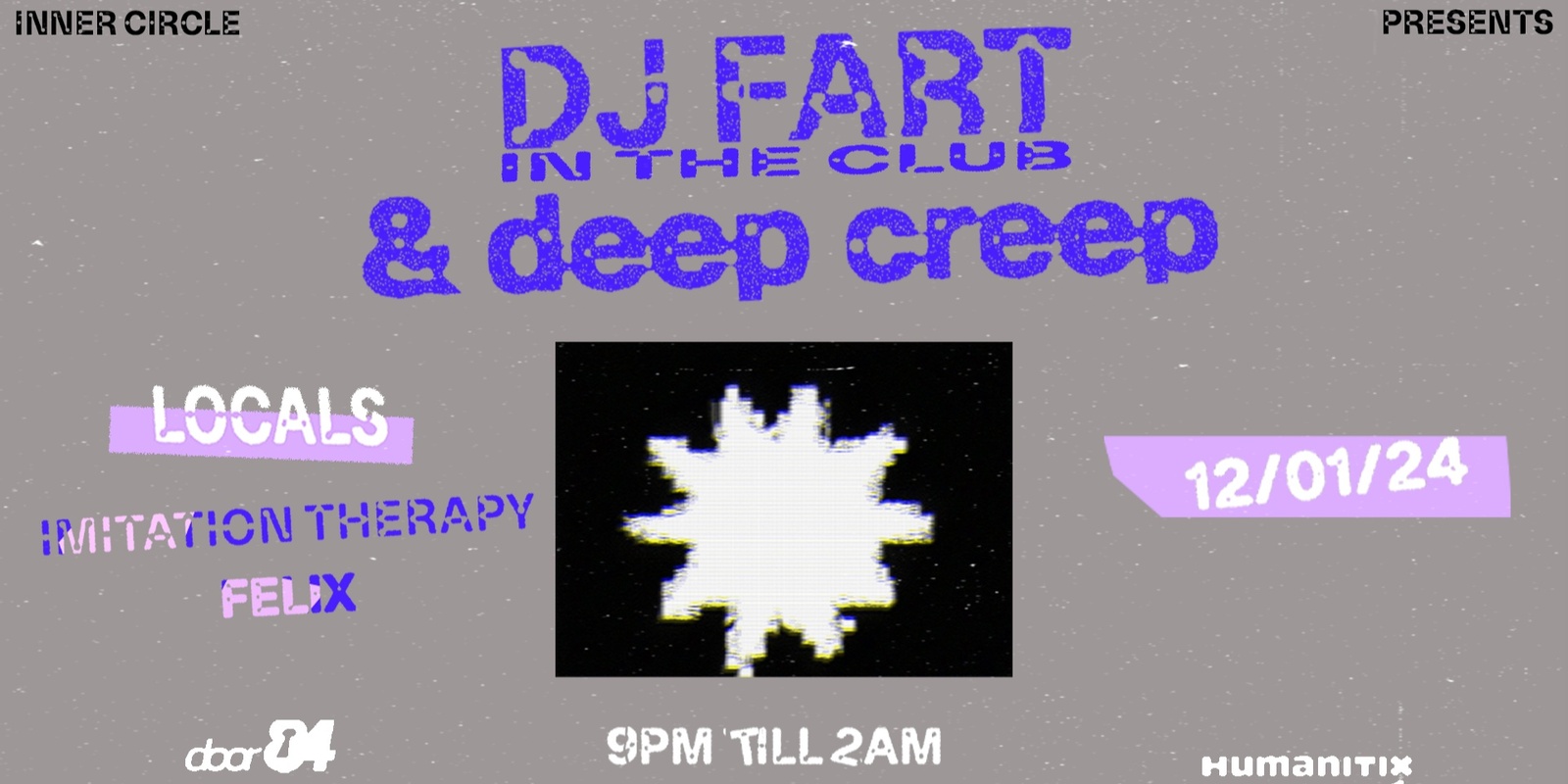 Banner image for Inner_Circle presents: DJ Fart in the Club & deep creep