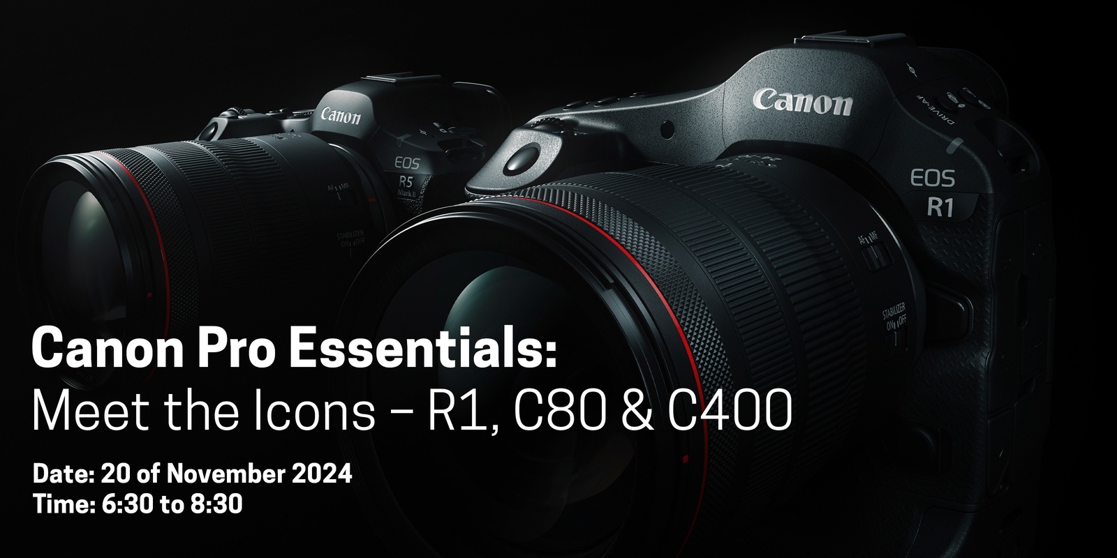 Banner image for Canon Pro Essentials: Meet the Icons – R1, C80 & C400