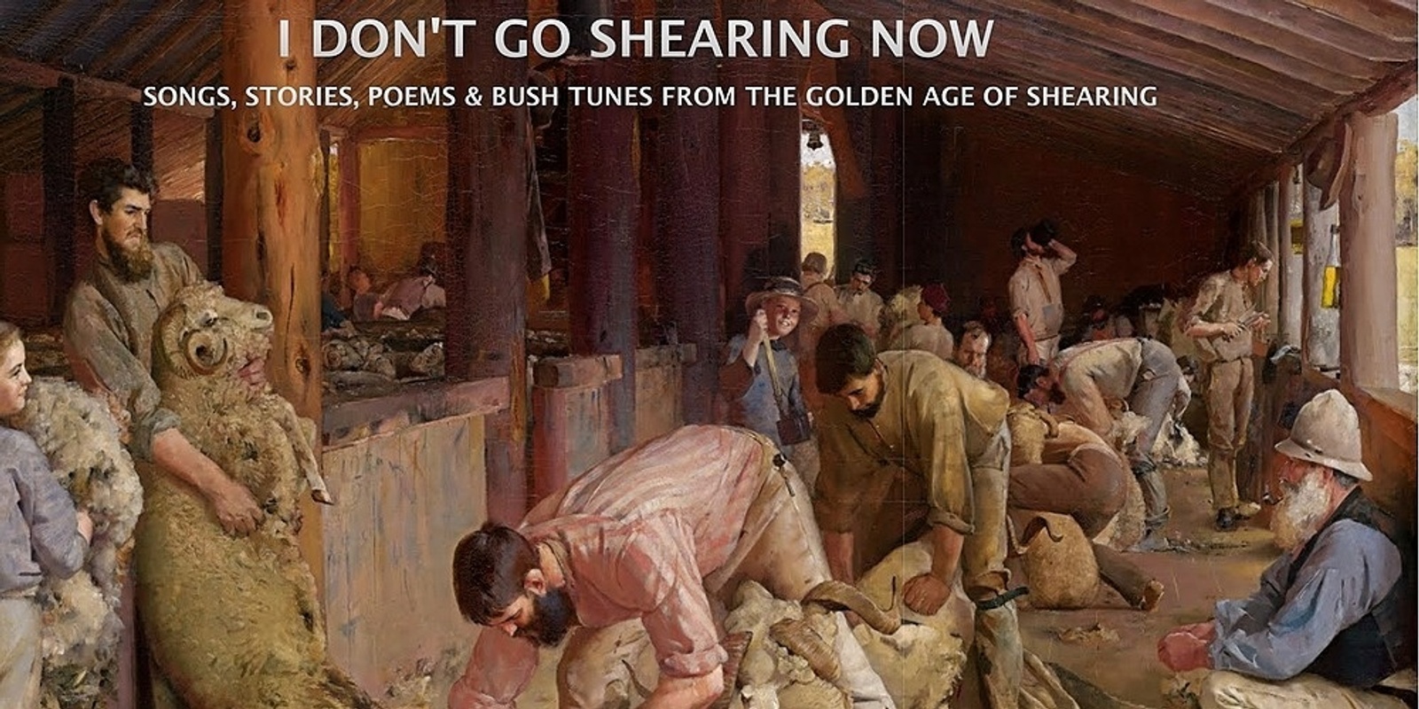 Banner image for I Don't Go Shearing Now, featuring Martyn Wyndham-Read, Warren Fahey & Clare O'Meara