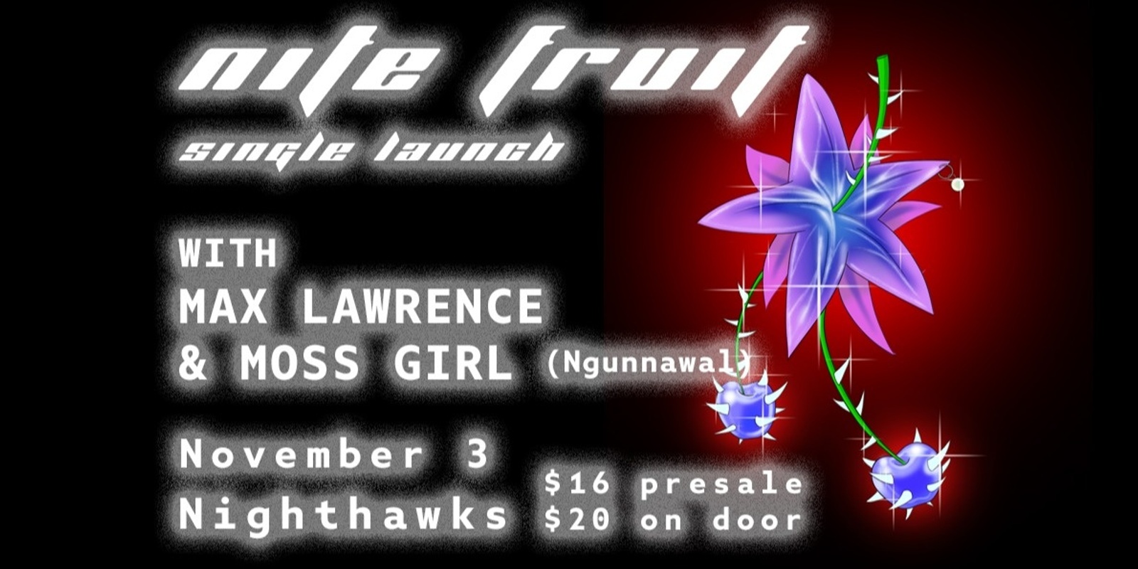 Banner image for nite fruit single launch w Max Lawrence and Moss Girl