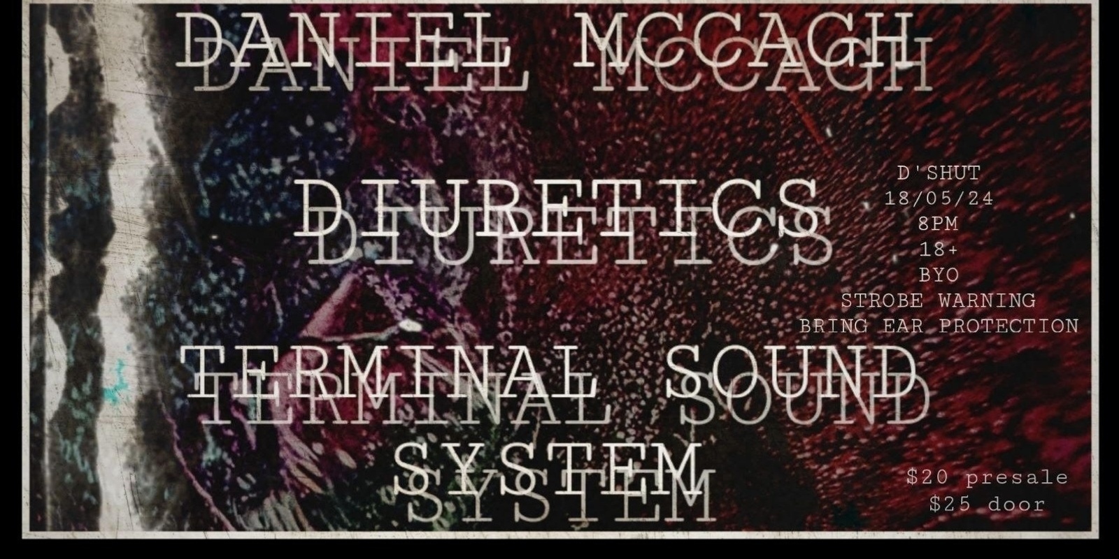 Banner image for Daniel McCagh // Diuretics // Terminal Sound System live at D'shut 
