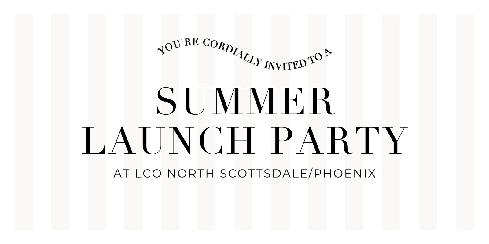 Banner image for Summer Launch Party - LCO North Scottsdale/PHX