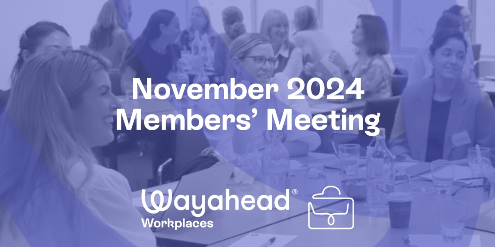 Banner image for Wayahead Workplaces - November Members' Meeting