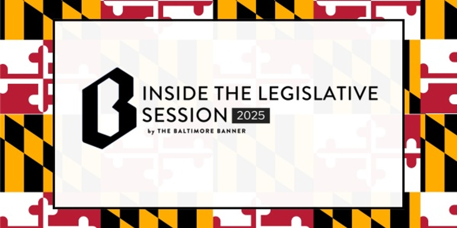 Banner image for The Baltimore Banner's Inside the Legislative Session 