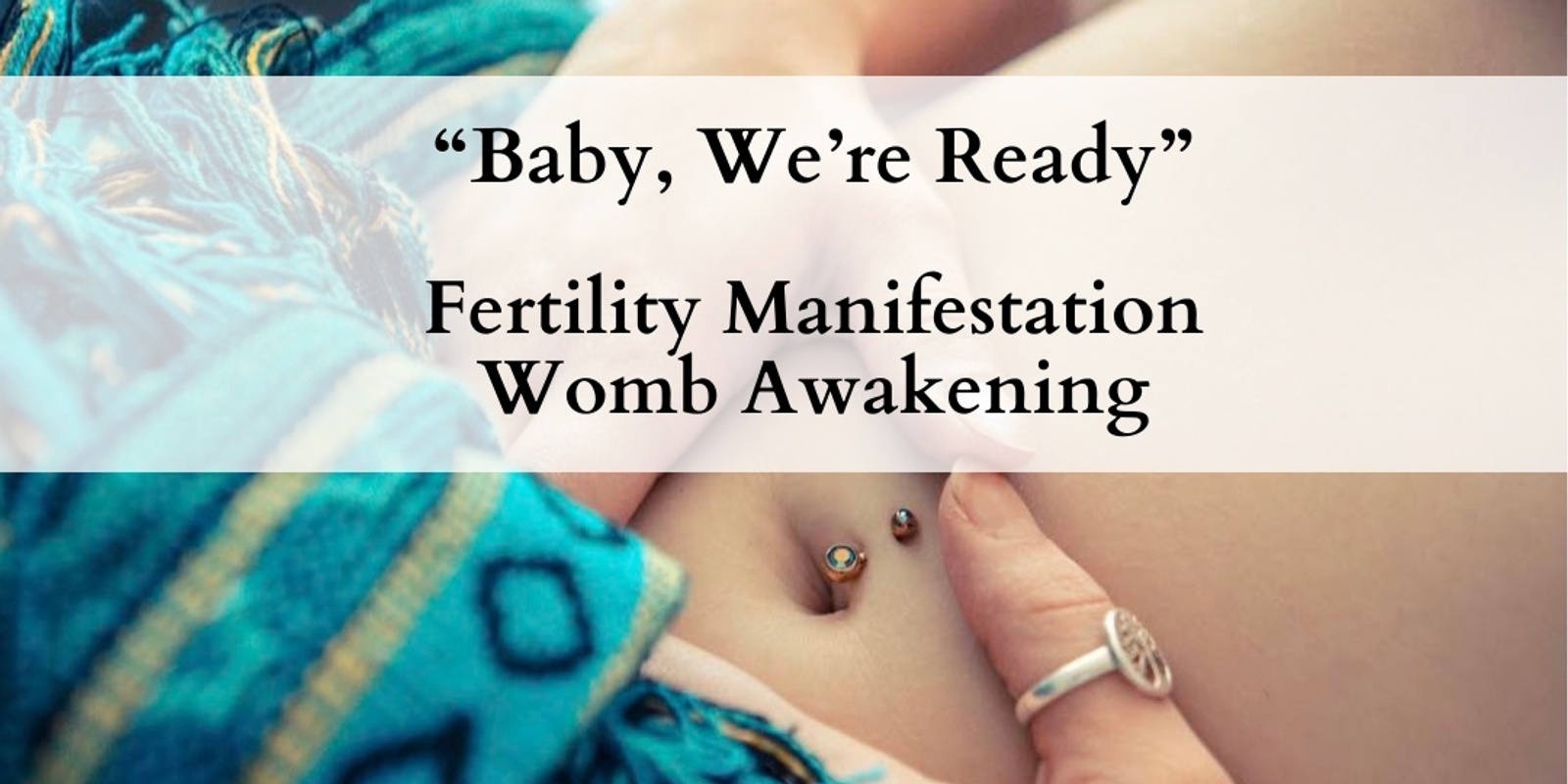 Banner image for "Baby We're Ready" Fertility Manifestation Womb Awakening  