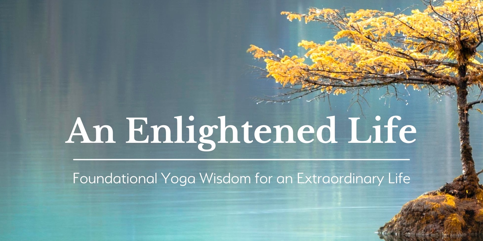 Banner image for An Enlightened Life: 5 Part Series