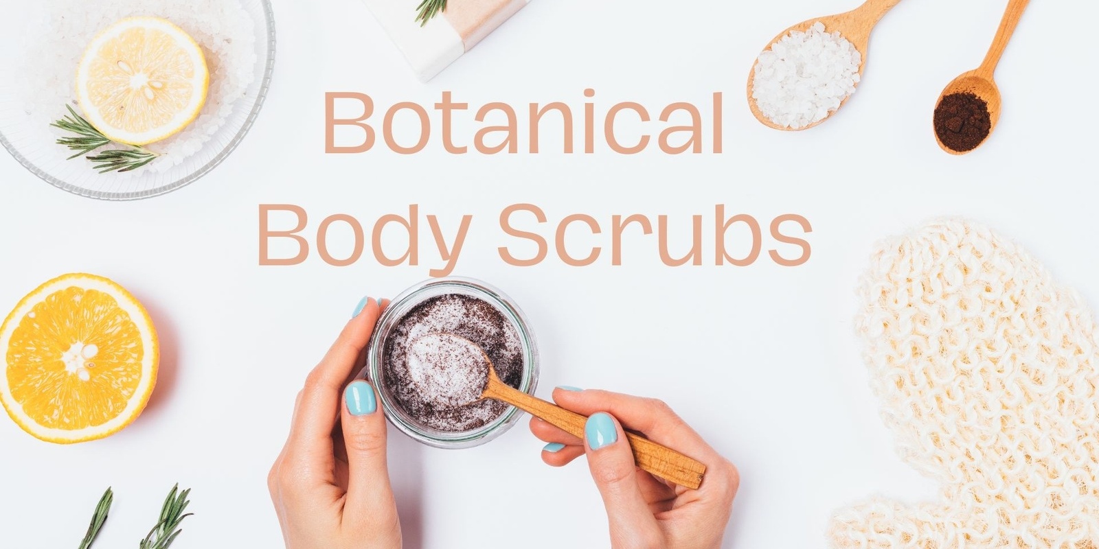 Banner image for Botanical Body Scrubs