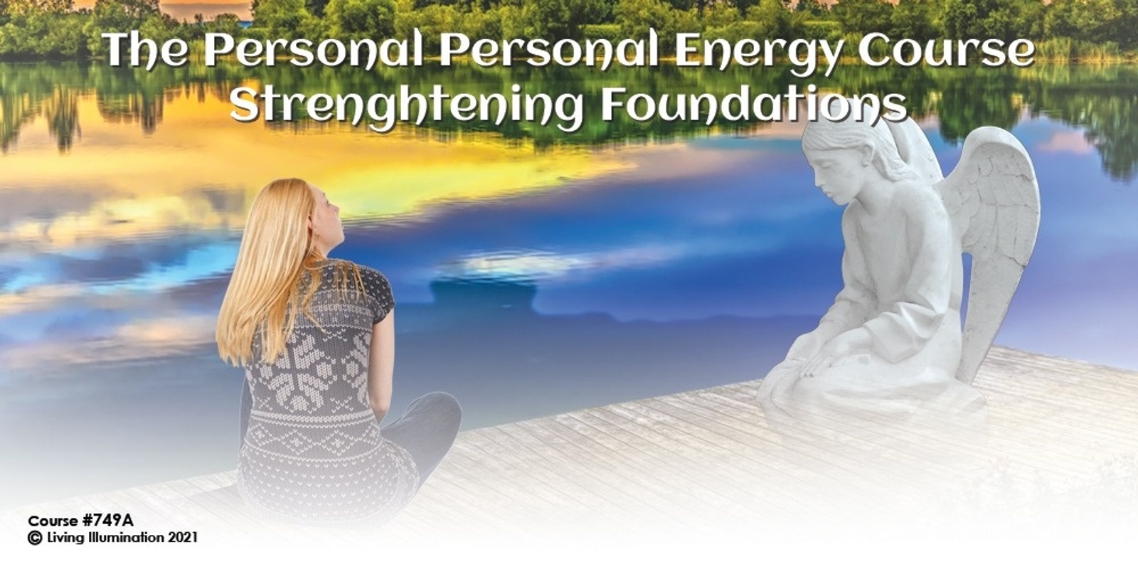 The Personal Personal Energy Course Strengthening Foundations Course (#749A@MAS) - Online!