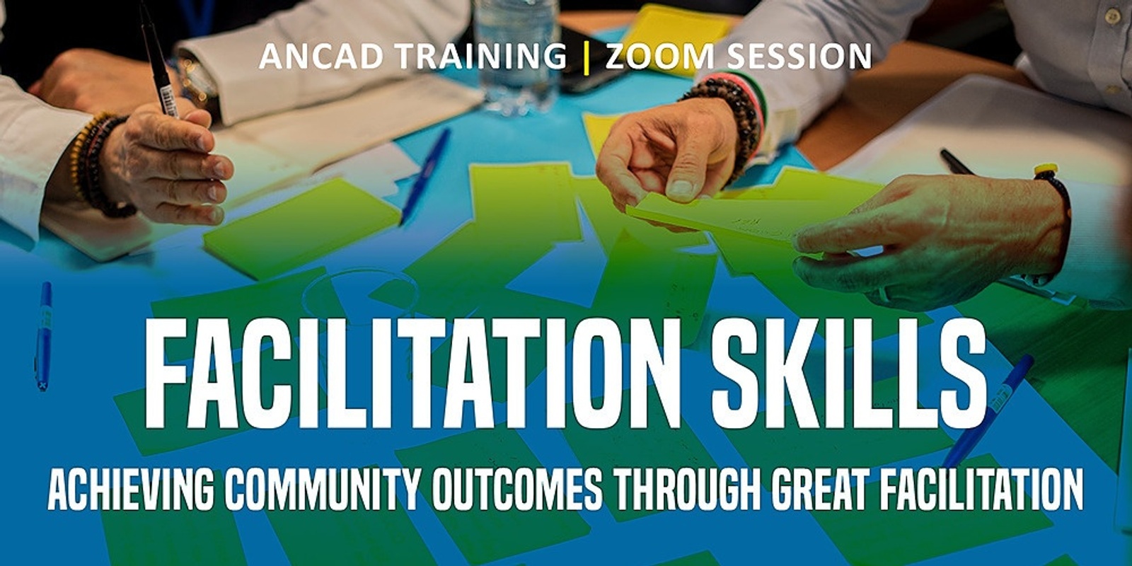 Facilitation Skills: Achieving community outcomes through great facilitation