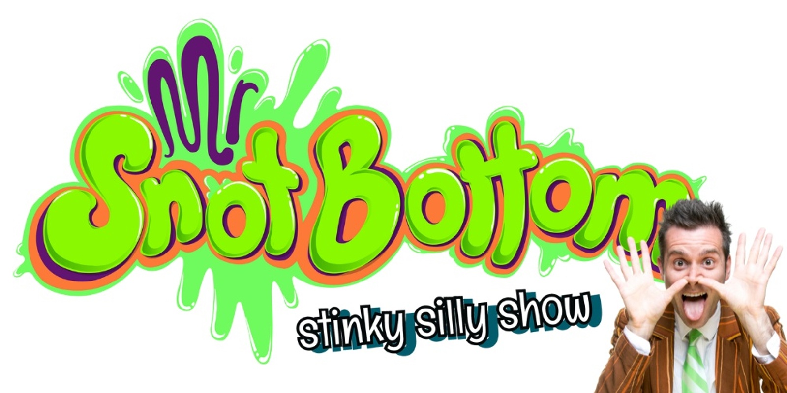 Banner image for Mr Snot Bottom's Stinky Silly Show