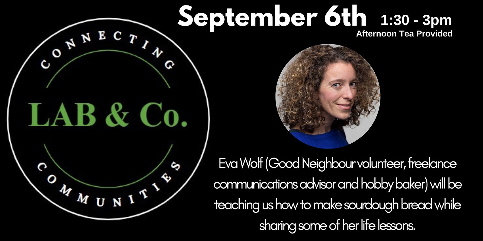 Banner image for LAB & Co. Proudly Brought to you By Good Neighbour - Eva Wolf (Good Neighbour volunteer, freelance communications advisor and hobby baker) will be teaching us how to make sourdough bread while sharing some of her life lessons.