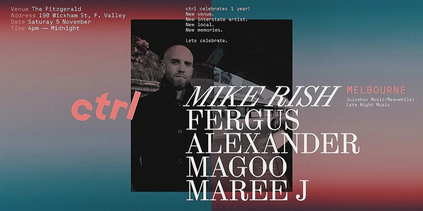 Banner image for CTRL 1st Birthday feat MIKE RISH (Melb - Meanwhile, Juicebox Music)