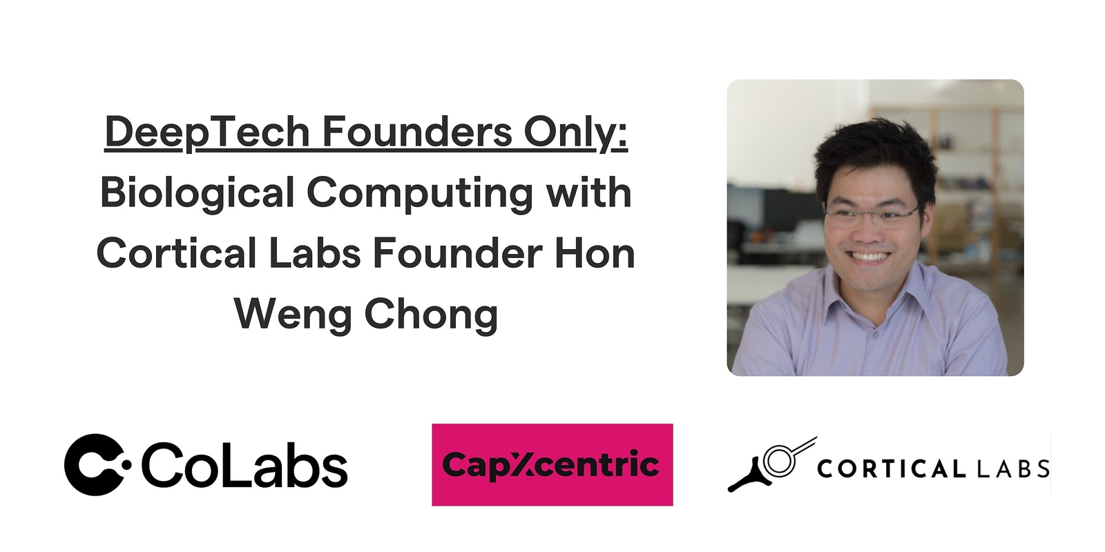 Banner image for DeepTech Founders Only: Biological Computing with Cortical Labs Founder Hon Weng Chong