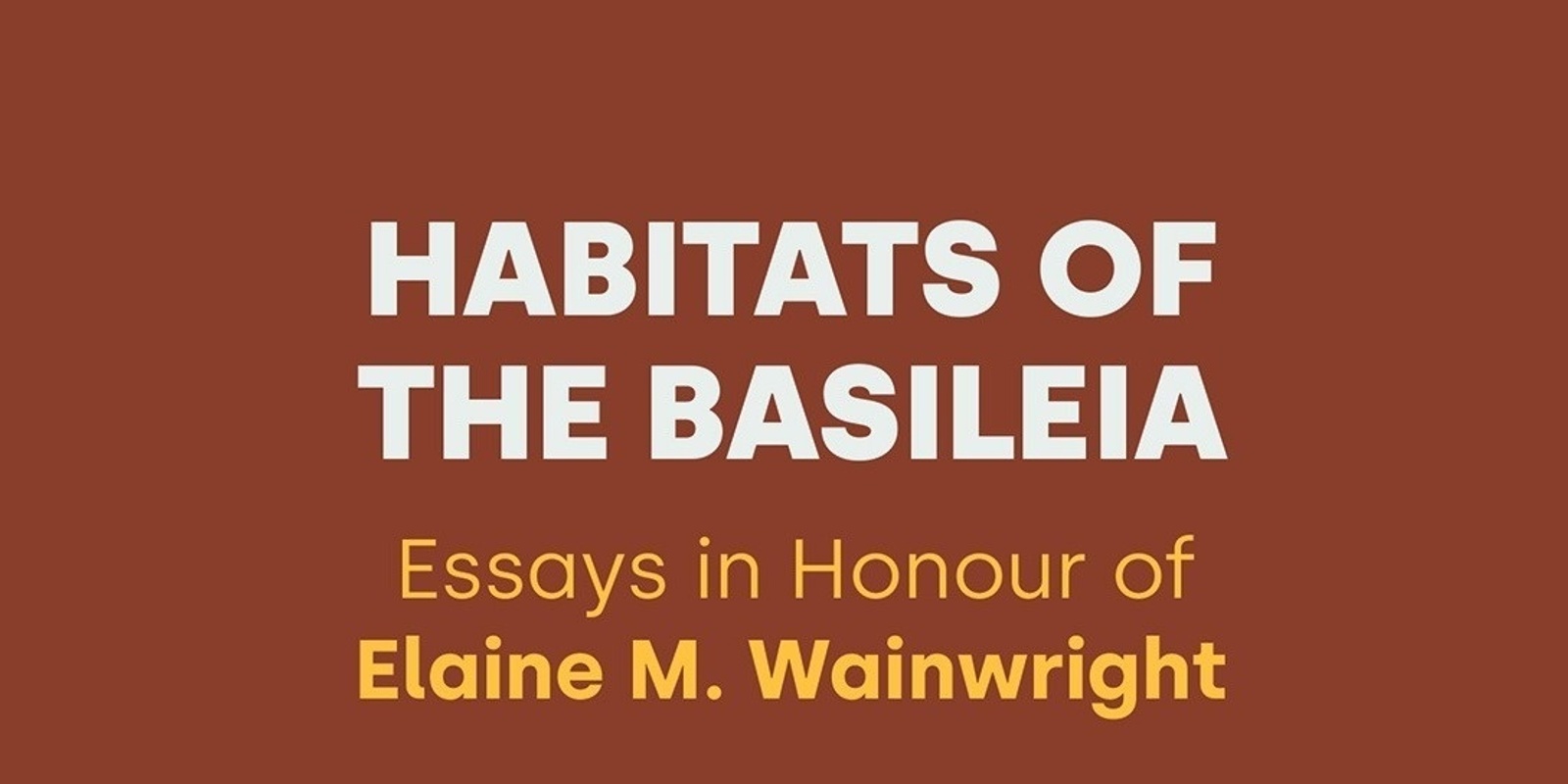 Banner image for Online book launch: Habitats of the Basileia: Essays in Honour of Elaine M. Wainwright