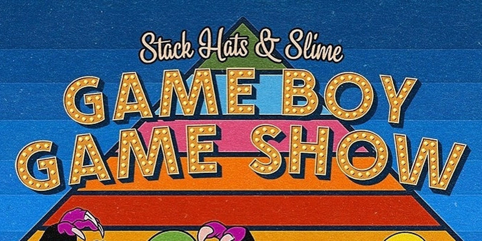 Banner image for Stack Hats & Slime: Gameboy Gameshow [CANCELLED]