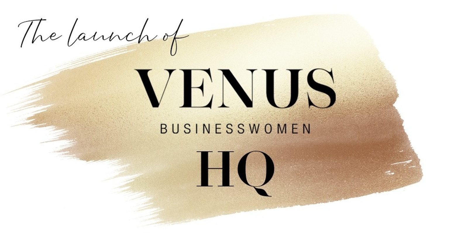 Banner image for The Launch of Venus Businesswomen HQ!