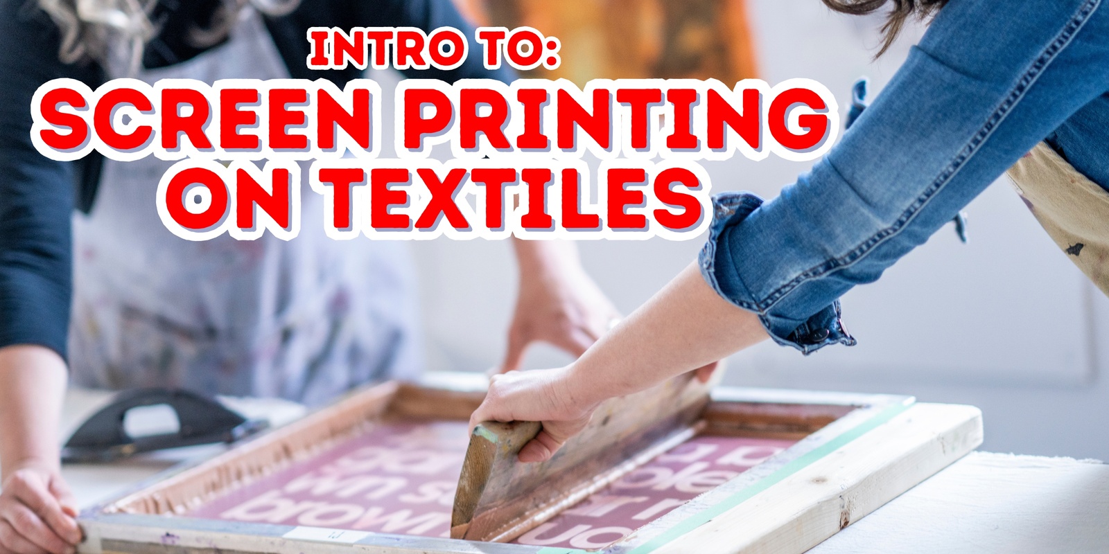 Banner image for Screen Printing on Textiles Workshop