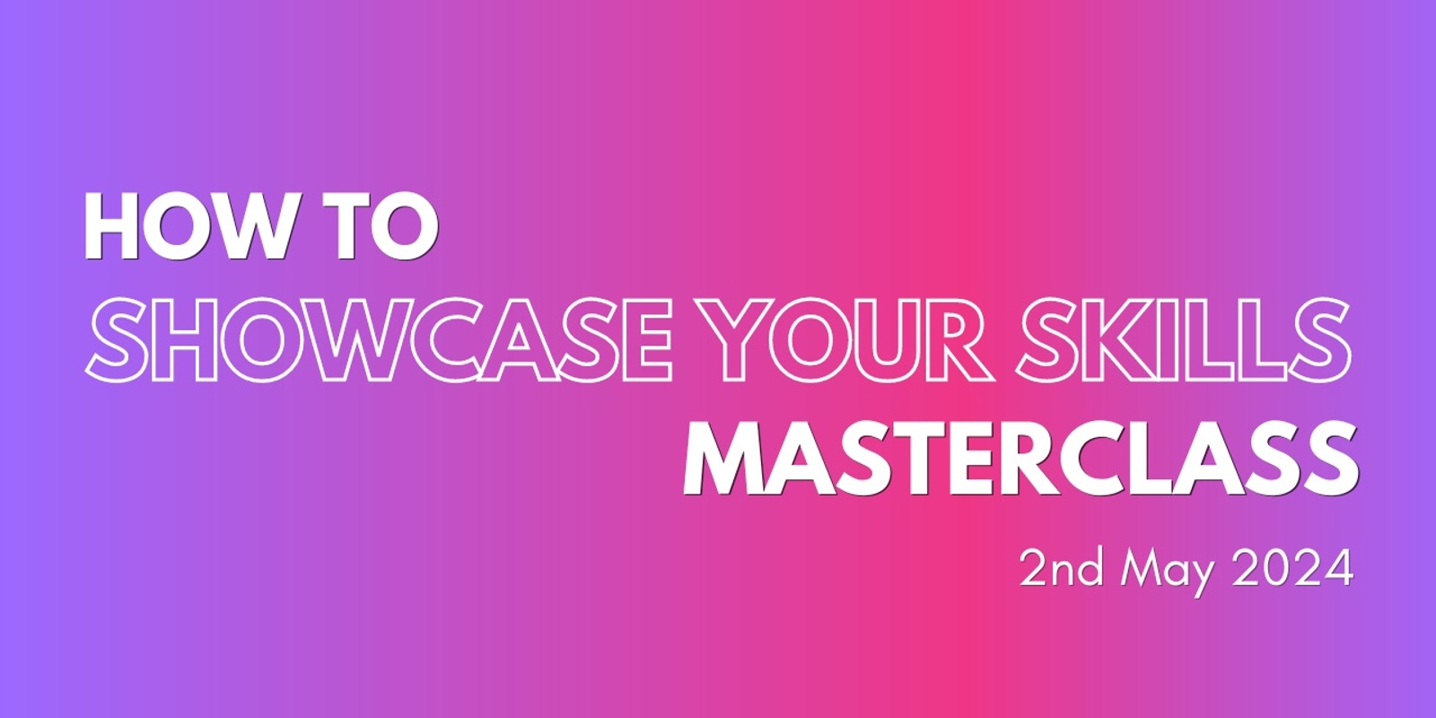 Banner image for How To Showcase Your Skills Masterclass - Next Gen Awards 2024