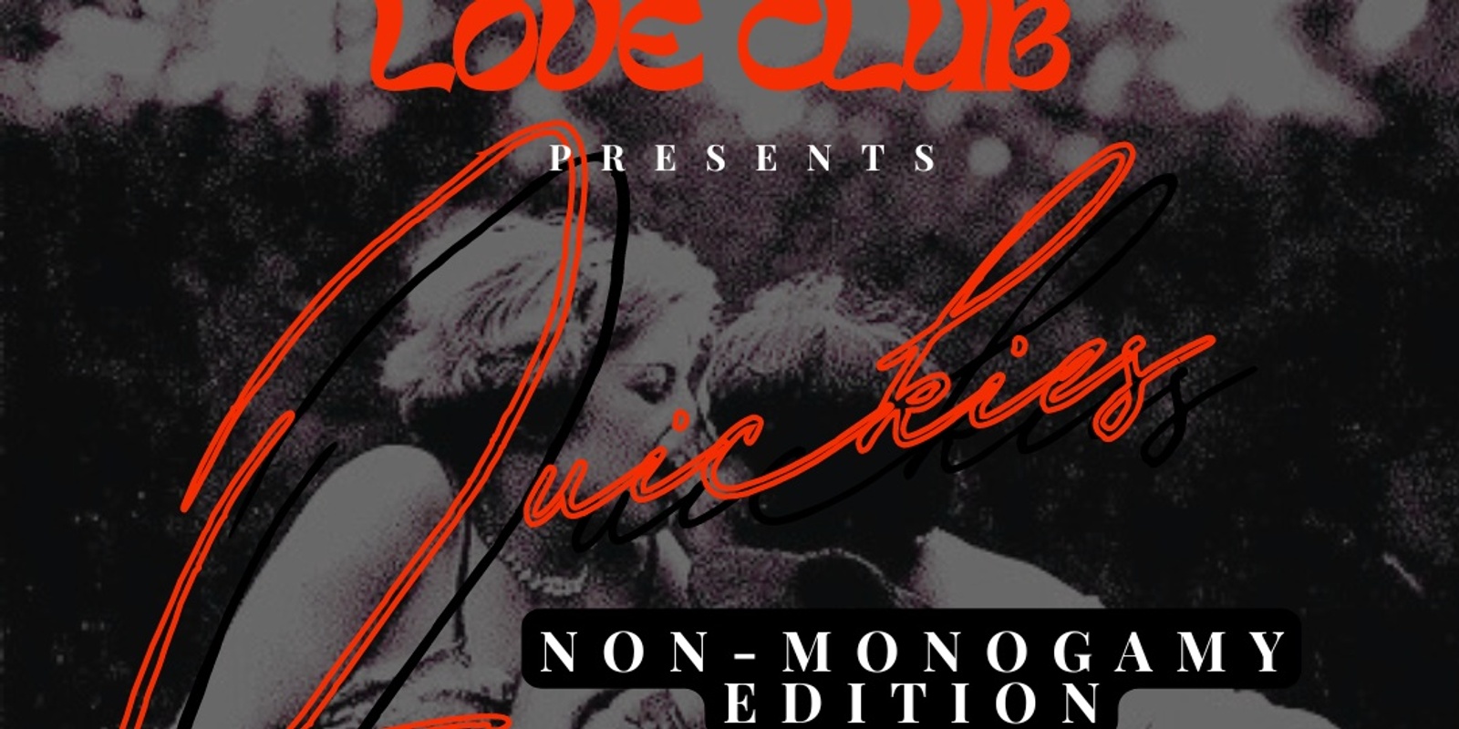 Banner image for Love Club Presents: Quickies Non-Monogamy Edition