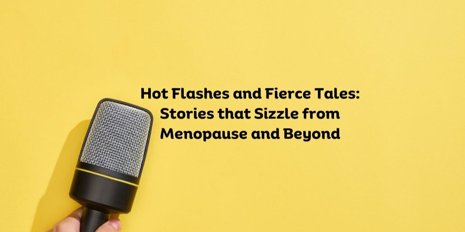 Banner image for Hot Flashes and Fierce Tales: Stories that Sizzle from (Peri)Menopause and Beyond