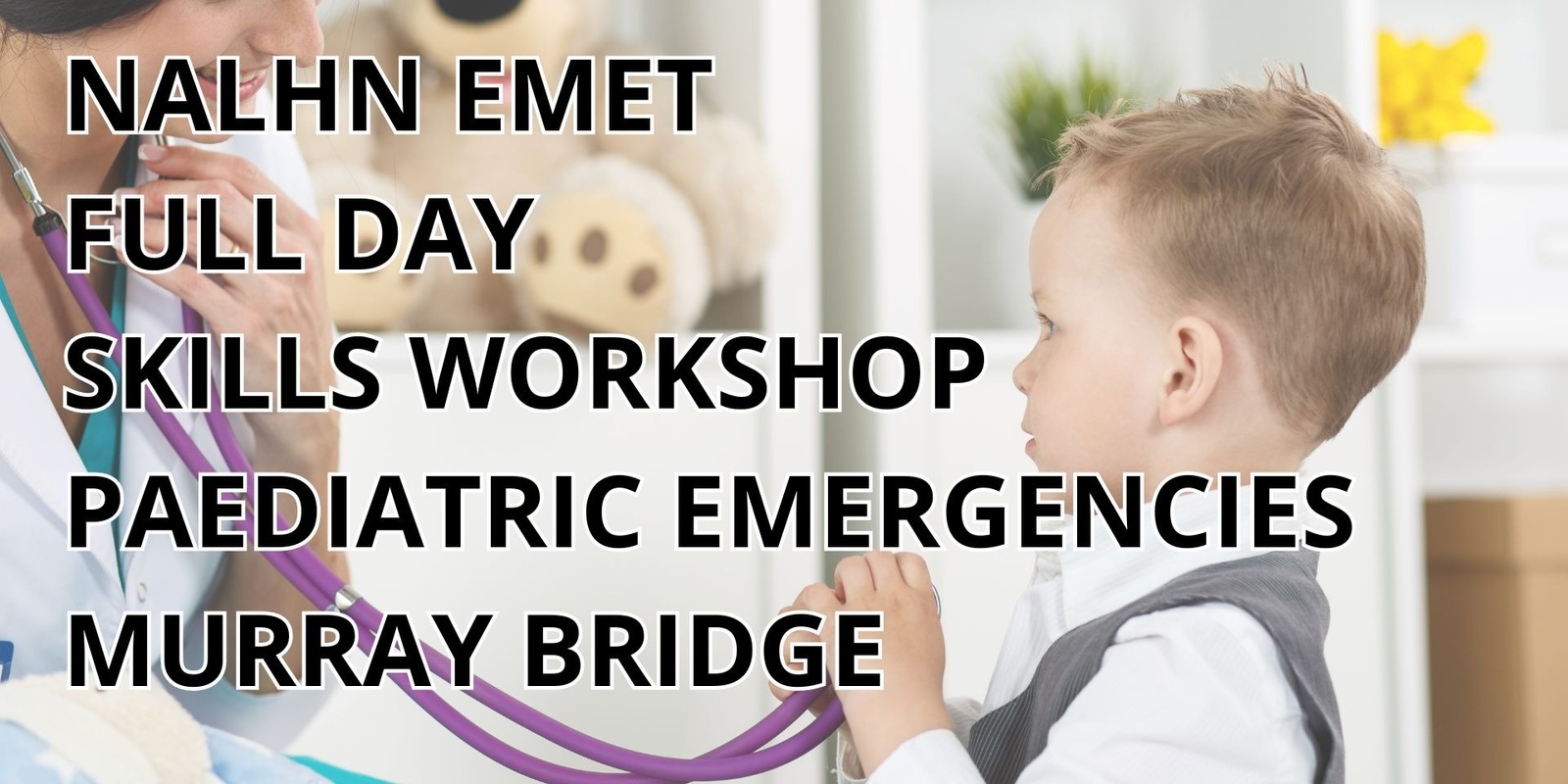 Banner image for NALHN EMET Full day skills Workshop - Paediatric Emergencies 