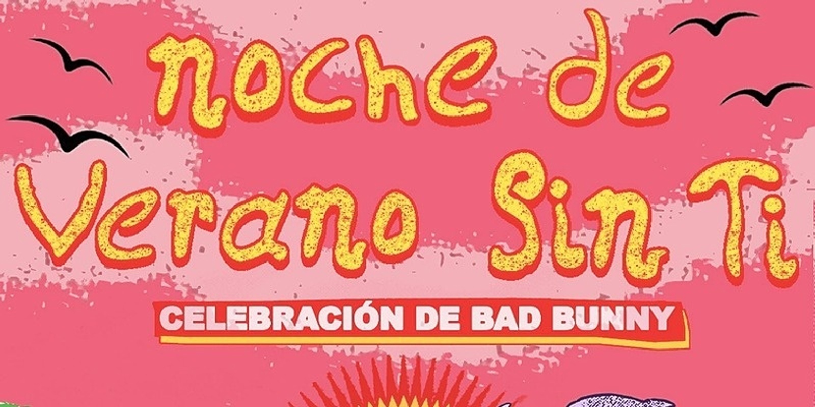 Banner image for NOCHE DE VERANO SIN TI - Celebración de Bad Bunny! - VANCOUVER