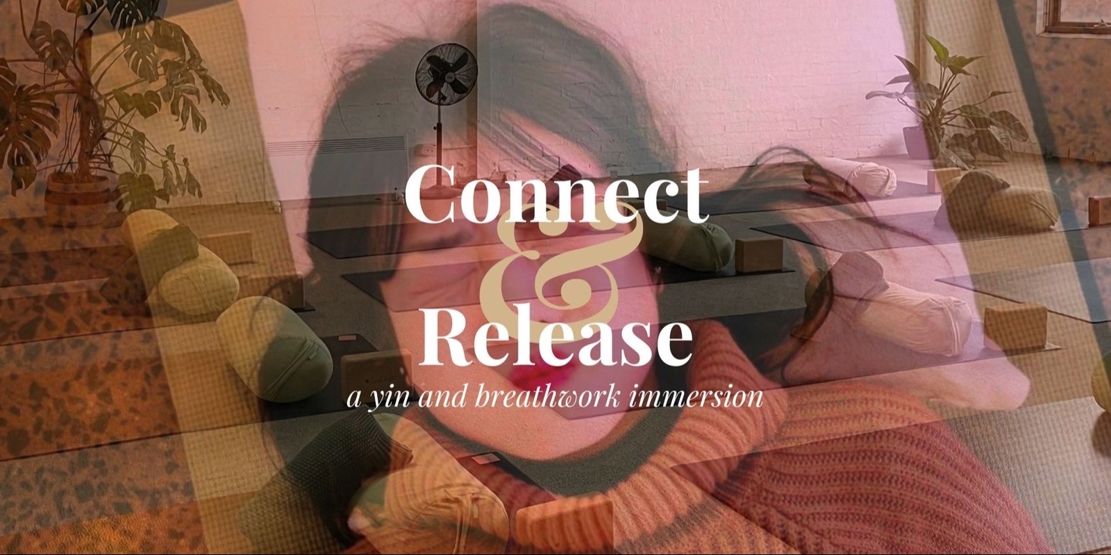 Banner image for Connect & Release | A Yin & Breathwork Immersion 