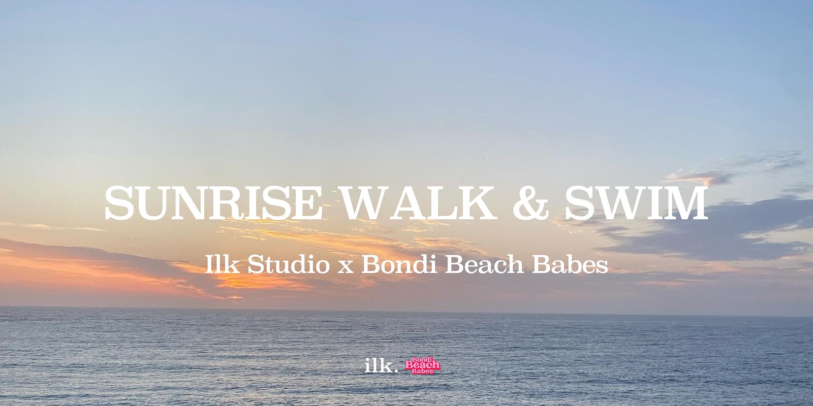 Banner image for Sunrise Walk & Swim - Ilk Studio x Bondi Beach Babes